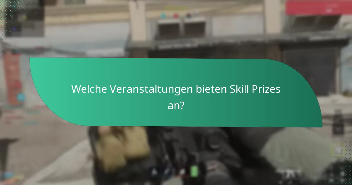 Welche Veranstaltungen bieten Skill Prizes an?